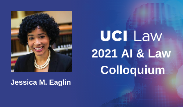 2021 AI & Law Colloquium Series - Jessica M. Eaglin